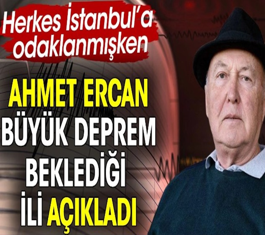Ahmet Ercan büyük deprem beklediği ili açıkladı.