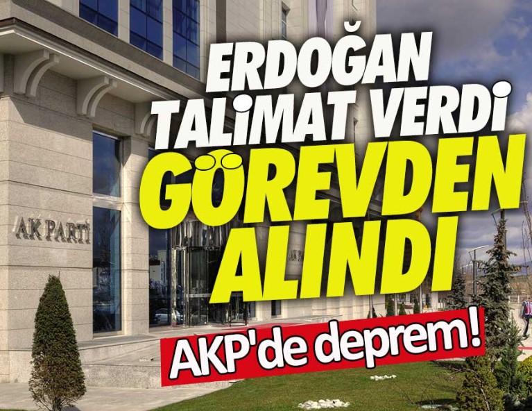 AKP'de deprem! Erdoğan talimat verdi görevden alındı
