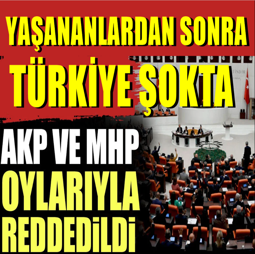 AKP ve MHP oylarıyla reddedildi