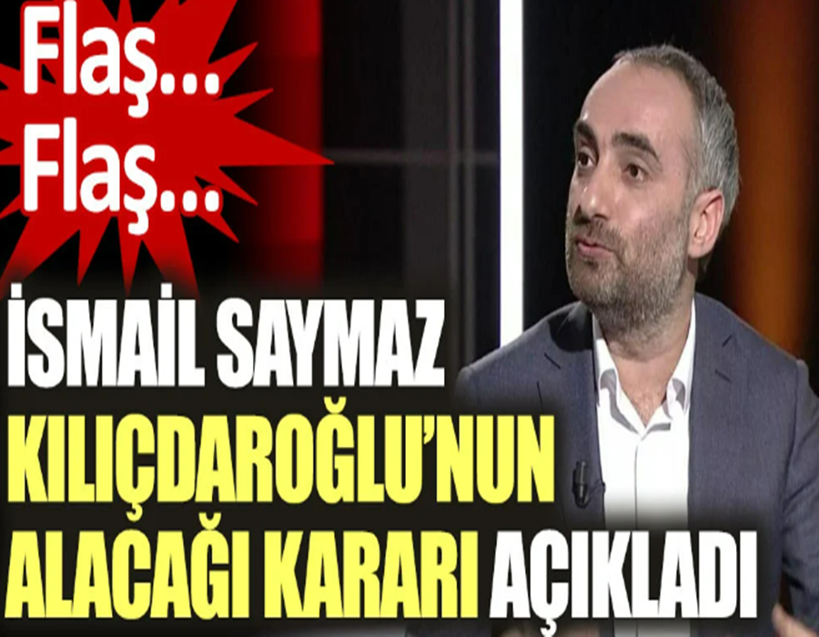 Flaş…İsmail Saymaz Kılıçdaroğlu’nun alacağı kararı açıkladı