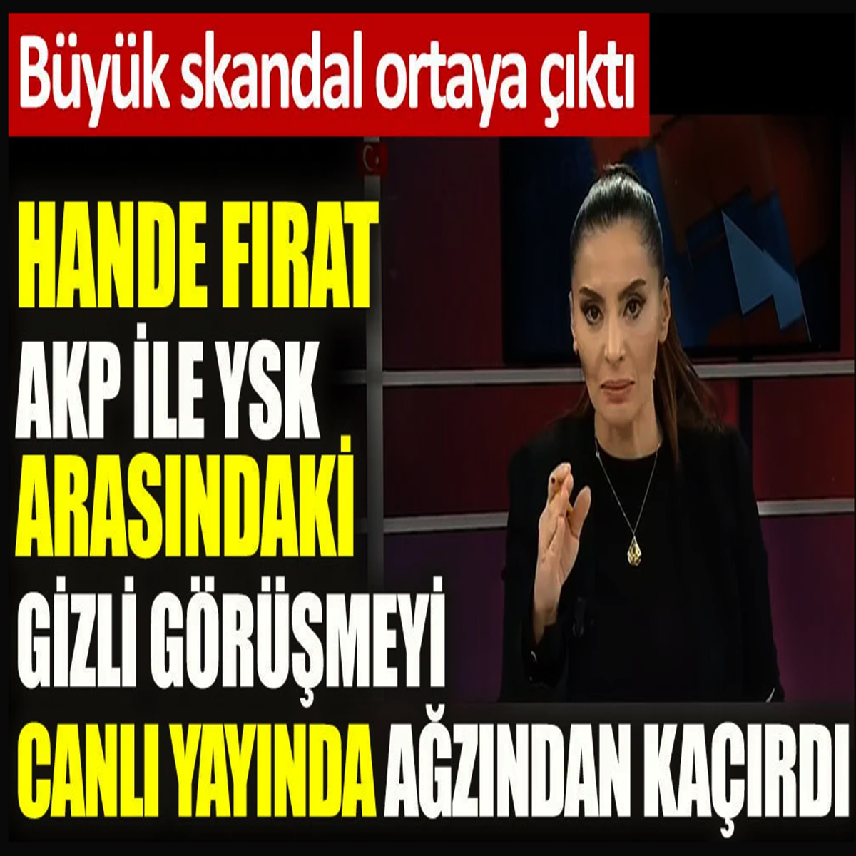 Hande Fırat AKP ile YSK arasındaki gizli görüşmeyi canlı yayında ağzından kaçırdı. Büyük skandal ortaya çıktı