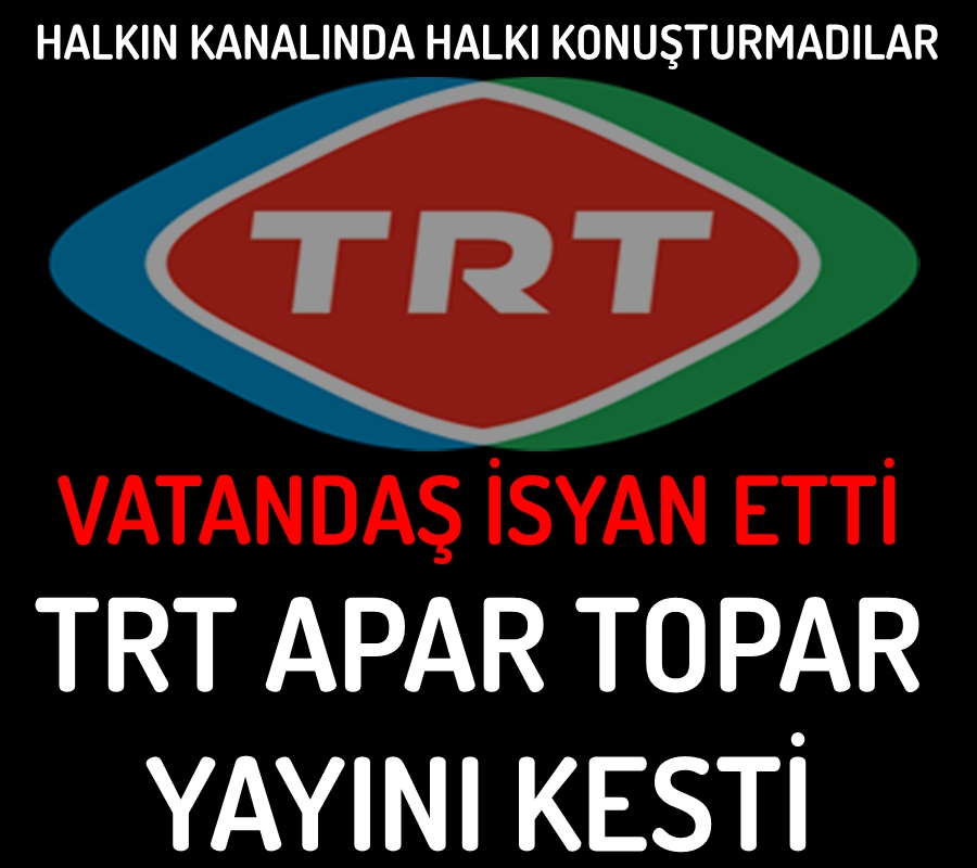 Yurttaş isyan edince TRT yayını kesti